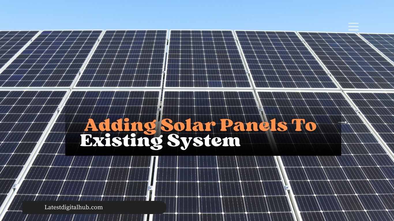  Adding Solar Panels To Existing System 