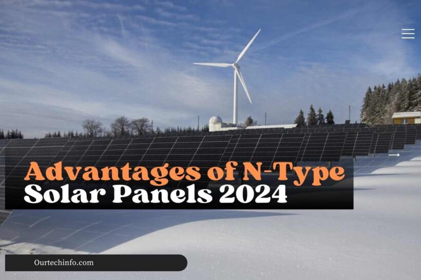 Advantages of N-Type Solar Panels 2024