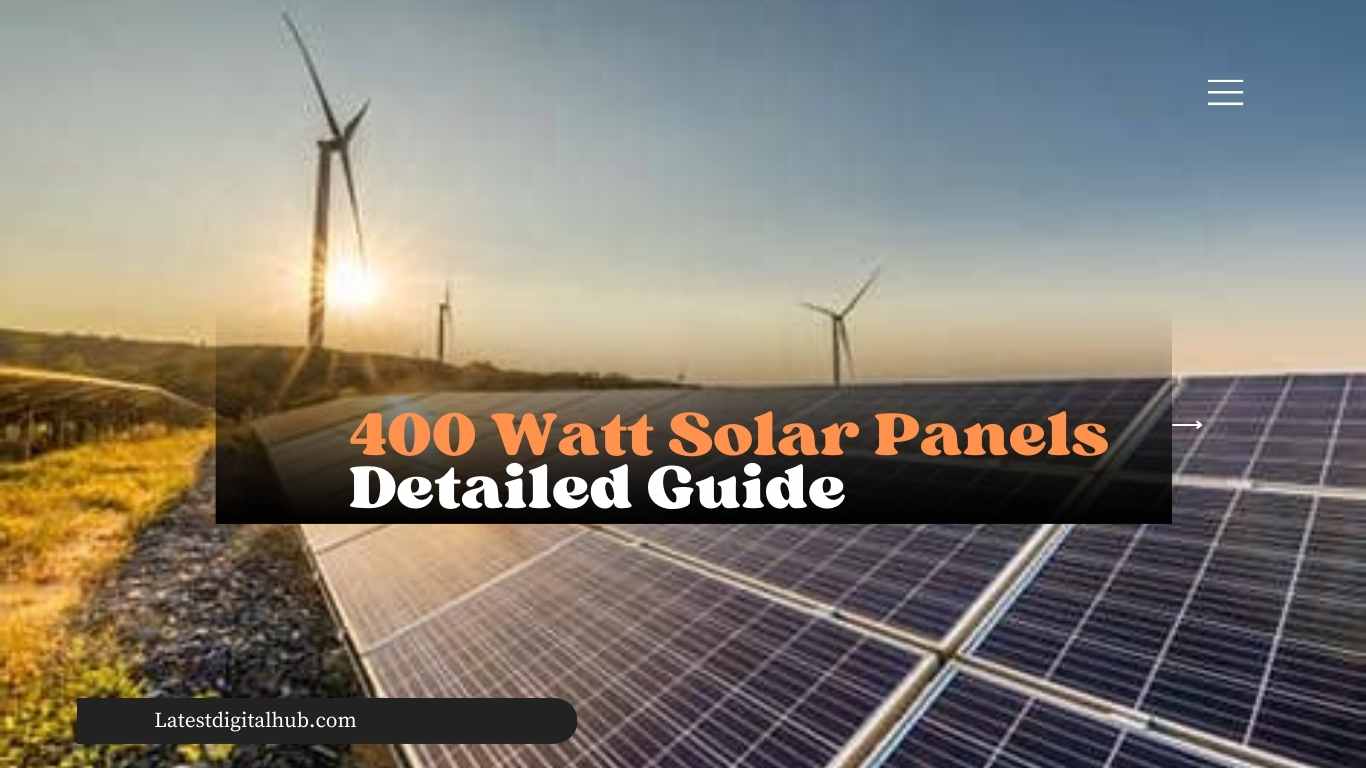 400 Watt Solar Panels Detailed Guide