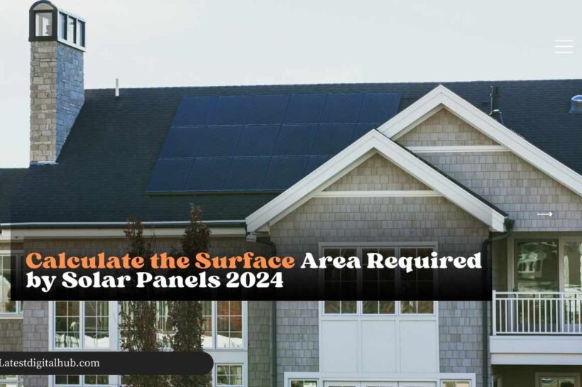 Calculate the Surface Area Required by Solar Panels 2024