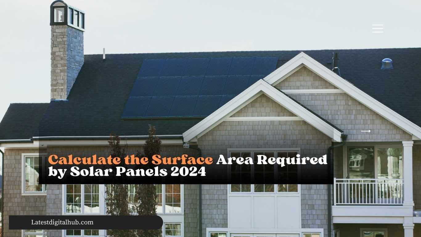 Calculate the Surface Area Required by Solar Panels 2024