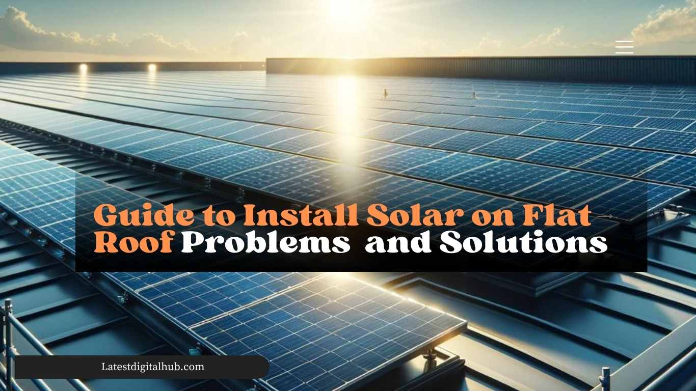 Solar Panels On Flat Roof Detailed Guide